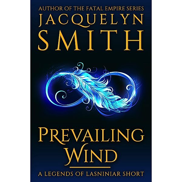 Prevailing Wind: A Legends of Lasniniar Short / Legends of Lasniniar, Jacquelyn Smith