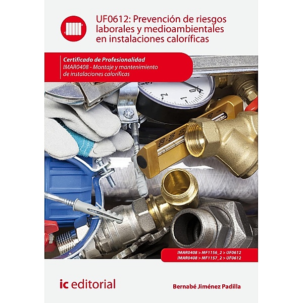 Prevención de riesgos laborales y medioambientales en instalaciones caloríficas. IMAR0408, Bernabé Jiménez Padilla