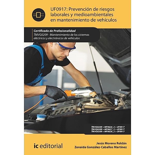 Prevención de riesgos laborales y medioambientales en mantenimiento de vehículos. TMVG0209, Jesús Moreno Roldán, Zenaida González-Caballos Martínez