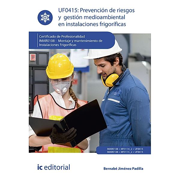 Prevención de riesgos y gestión medioambiental en instalaciones frigoríficas. IMAR0108, Bernabé Jiménez Padilla