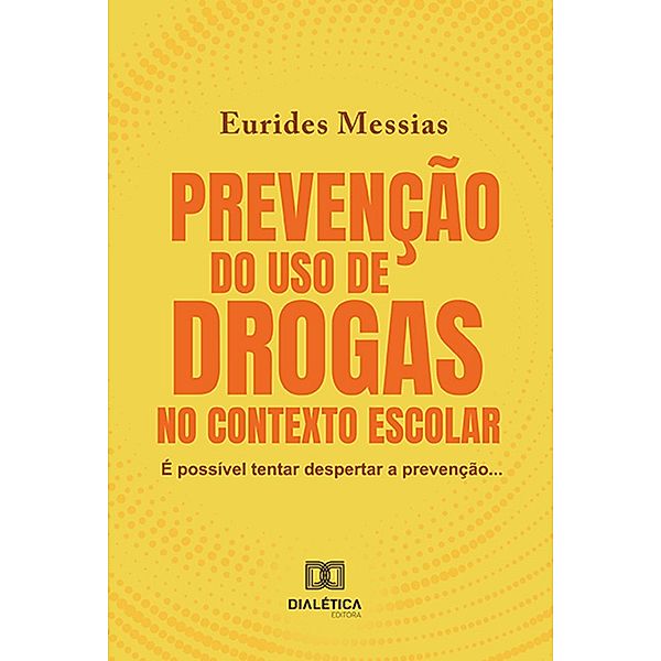 Prevenção do uso de drogas no contexto escolar, Eurides Messias