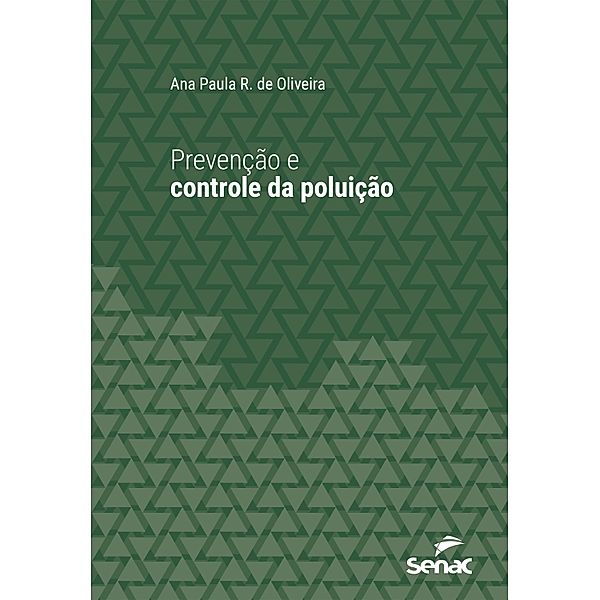 Prevenção e controle da poluição / Série Universitária, Ana Paula R. de Oliveira