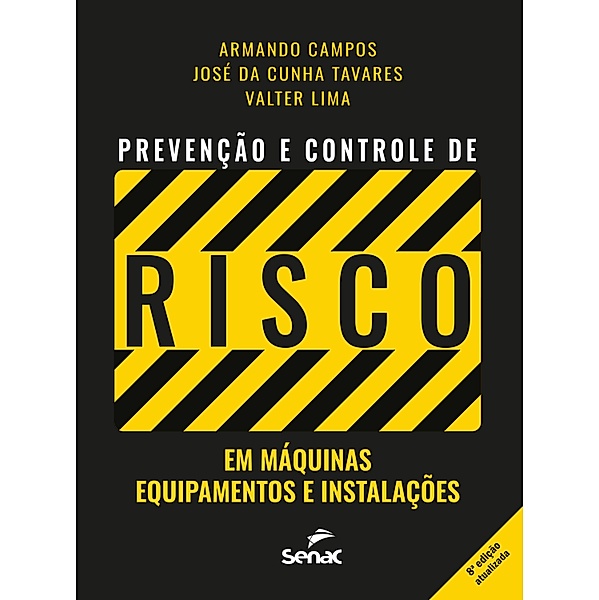 Prevenção e controle de risco em máquinas, equipamentos e instalações, Armando Campos, José Da Cunha Tavares, Valter Lima