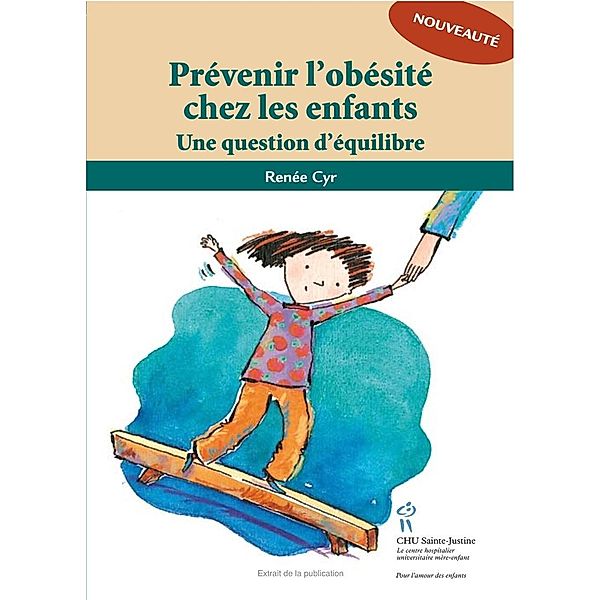 Prevenir l'obesite chez les enfants / Editions du CHU Sainte-Justine, Renee Cyr