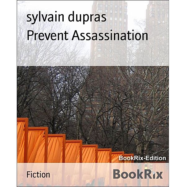 Prevent Assassination, sylvain dupras