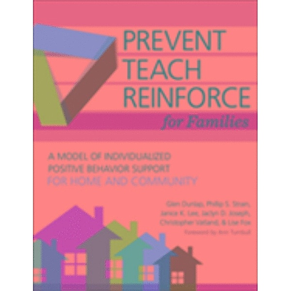Prevent-Teach-Reinforce for Families, Glen Dunlap, Phillip S. Strain, Christopher Vatland, Jaclyn D. Joseph, Janice K. Lee, Lise Fox
