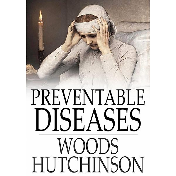 Preventable Diseases / The Floating Press, Woods Hutchinson