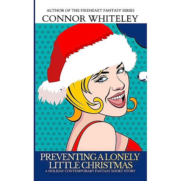 Preventing A Lonely Little Christmas: A Matilda Plum Holiday Fantasy Short Story (Matilda Plum Contemporary Fantasy Stories) / Matilda Plum Contemporary Fantasy Stories, Connor Whiteley