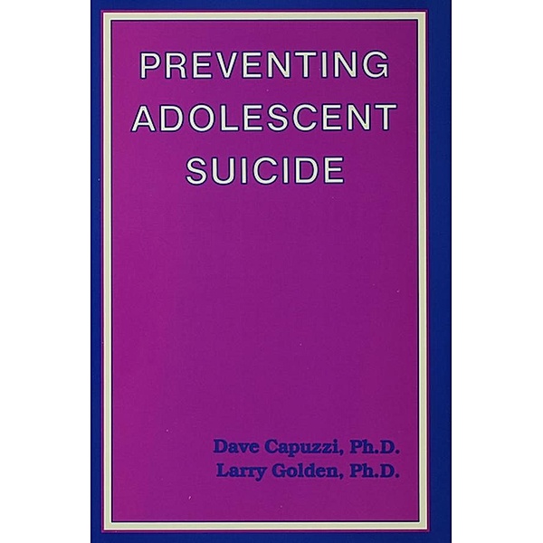 Preventing Adolescent Suicide, Dave Capuzzi, Larry Golden