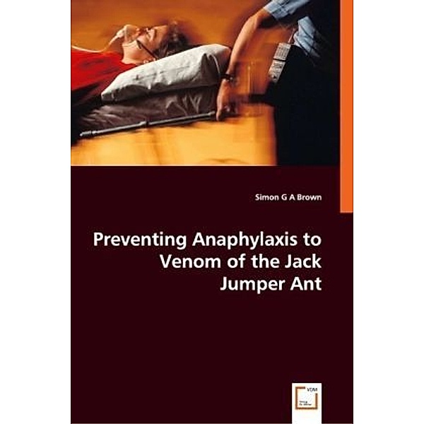 Preventing Anaphylaxis to Venom of the Jack Jumper Ant, Simon G A, Simon G. A. Brown