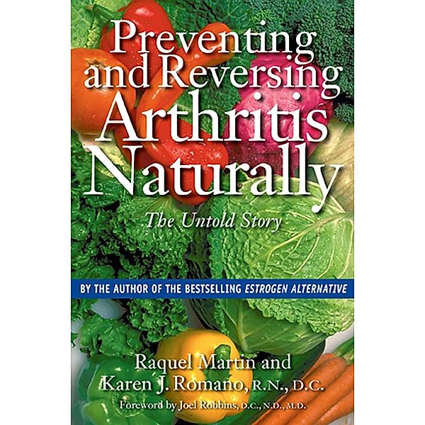 Preventing and Reversing Arthritis Naturally / Healing Arts, Raquel Martin, Karen J. Romano