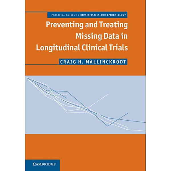 Preventing and Treating Missing Data in Longitudinal Clinical Trials, Craig H. Mallinckrodt