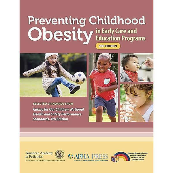 Preventing Childhood Obesity in Early Care and Education Programs, American Public Health Association