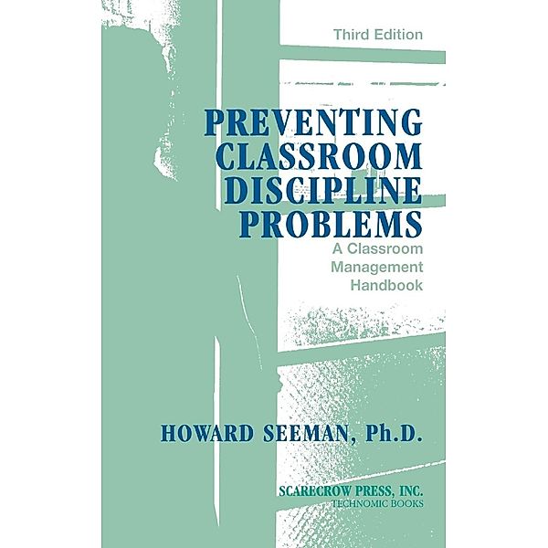 Preventing Classroom Discipline Problems, Howard Seeman