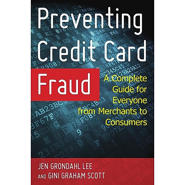 Preventing Credit Card Fraud, Jen Grondahl Lee, Gini Graham Scott