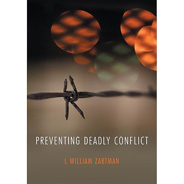 Preventing Deadly Conflict / War and Conflict in the Modern World Bd.1, I. William Zartman