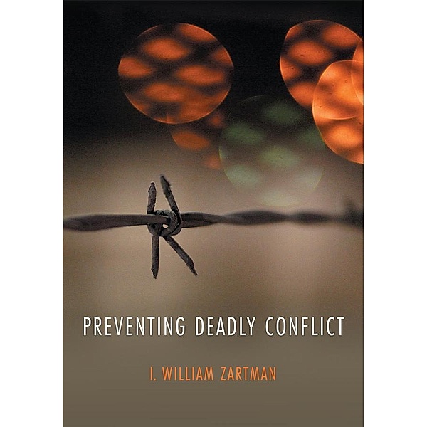 Preventing Deadly Conflict / War and Conflict in the Modern World Bd.1, I. William Zartman
