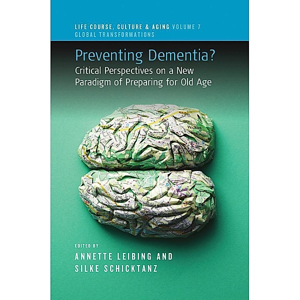 Preventing Dementia? / Life Course, Culture and Aging: Global Transformations Bd.7