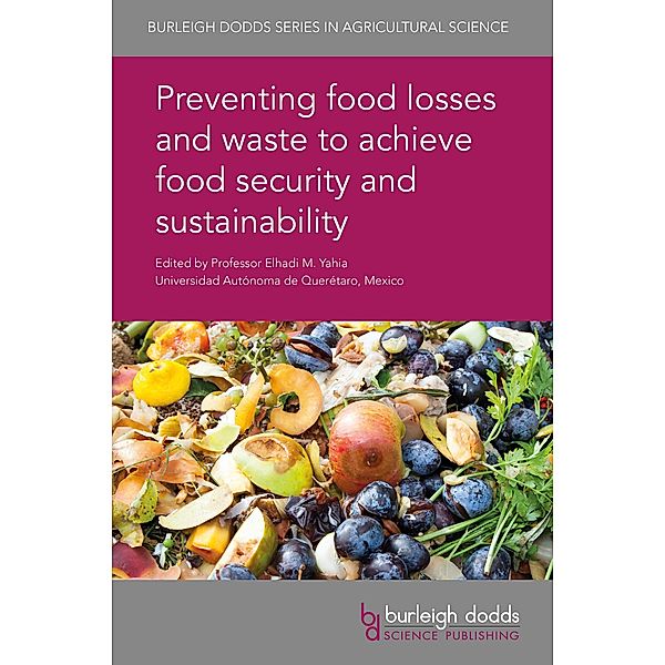 Preventing food losses and waste to achieve food security and sustainability / Burleigh Dodds Series in Agricultural Science Bd.70