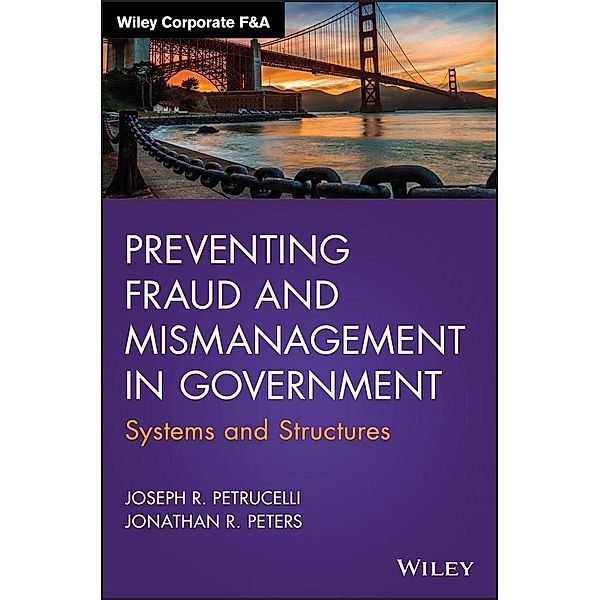 Preventing Fraud and Mismanagement in Government / Wiley Corporate F&A, Joseph R. Petrucelli, Jonathan R. Peters