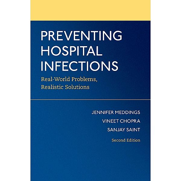 Preventing Hospital Infections, Jennifer Meddings, Vineet Chopra, Sanjay Saint
