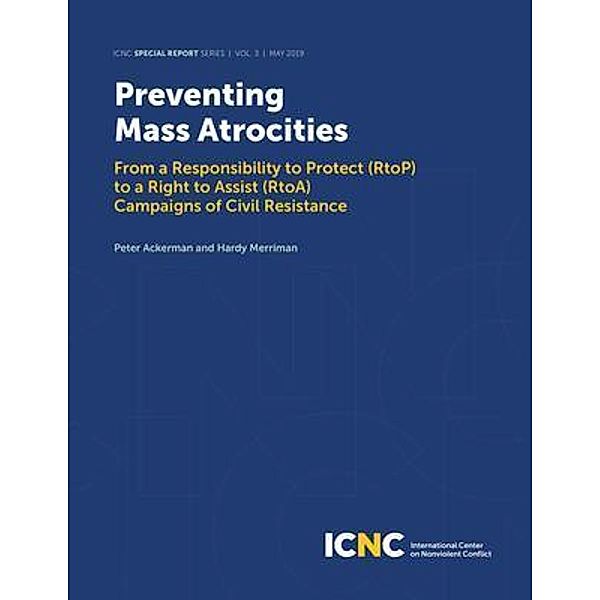 Preventing Mass Atrocities / International Center on Nonviolent Conflict, Peter Ackerman, Hardy Merriman