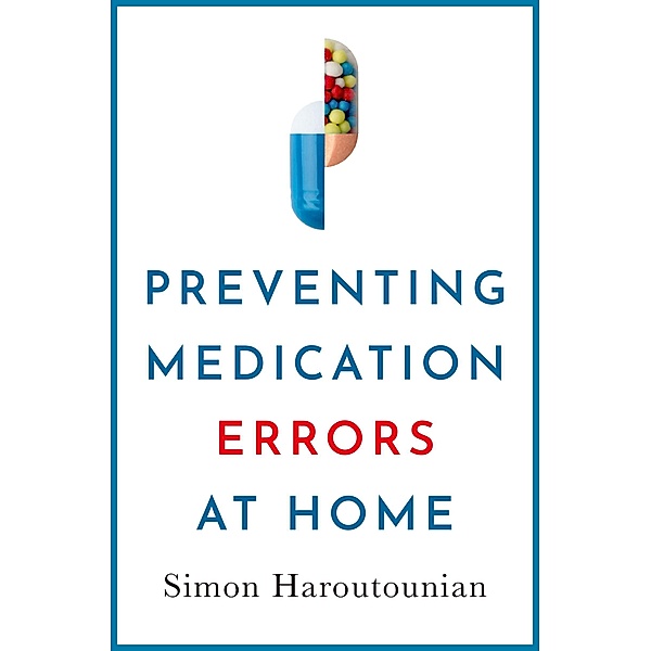 Preventing Medication Errors at Home, Simon B. Sc. Pharm Haroutounian
