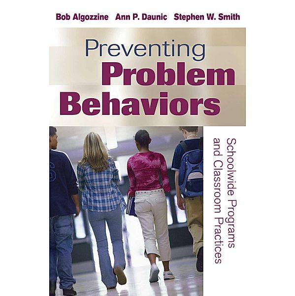 Preventing Problem Behaviors, Bob Algozzine, Ann P. Daunic, Stephen W. Smith