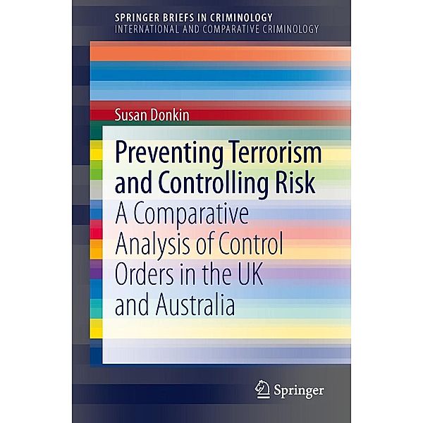 Preventing Terrorism and Controlling Risk / SpringerBriefs in Criminology Bd.1, Susan Donkin
