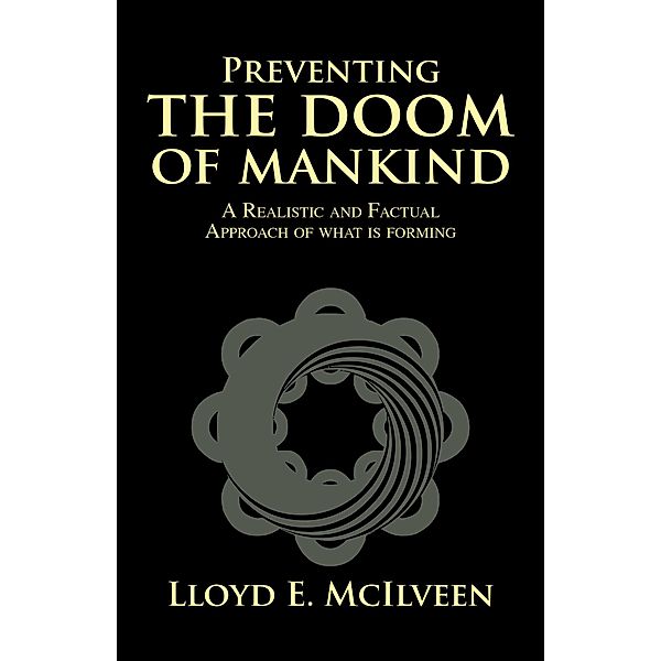Preventing the Doom of Mankind, Lloyd E. Mcilveen