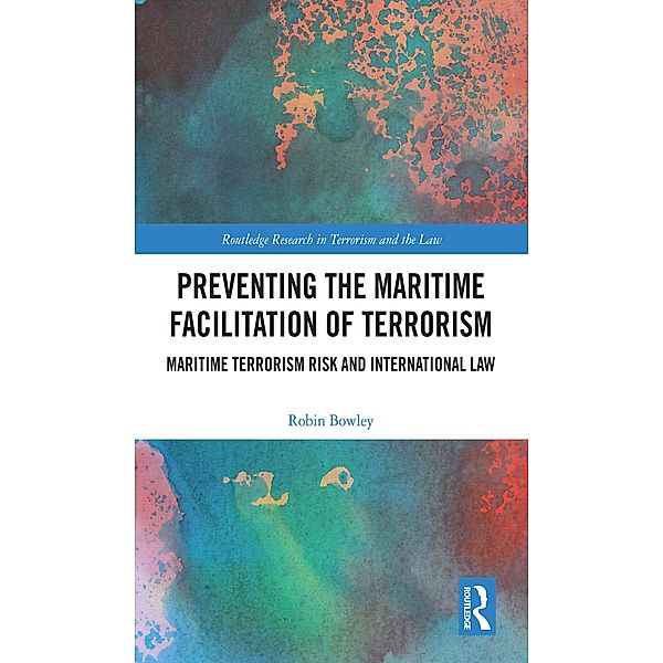 Preventing the Maritime Facilitation of Terrorism, Robin Bowley
