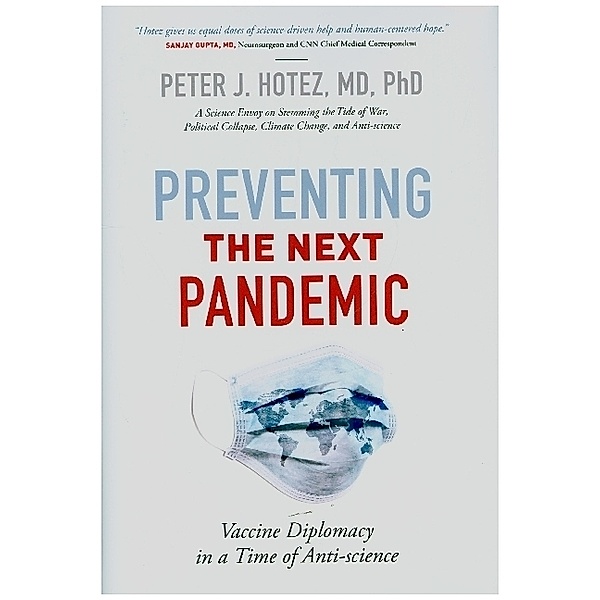 Preventing the Next Pandemic - Vaccine Diplomacy in a Time of Anti-science, Peter J Hotez