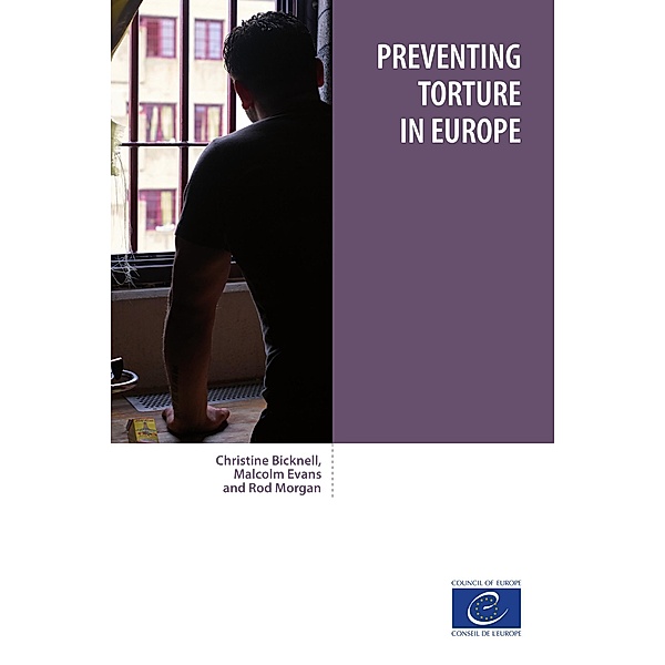 Preventing torture in Europe, Christine Bicknell, Malcolm Evans, Rod Morgan