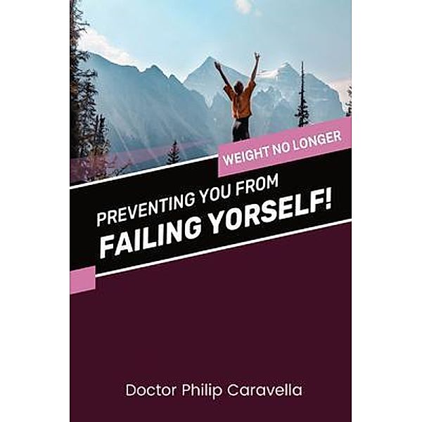 Preventing You From Failing Yourself!, Doctor Philip Caravella