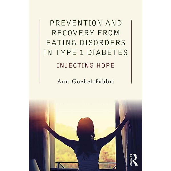 Prevention and Recovery from Eating Disorders in Type 1 Diabetes, Ann Goebel-Fabbri