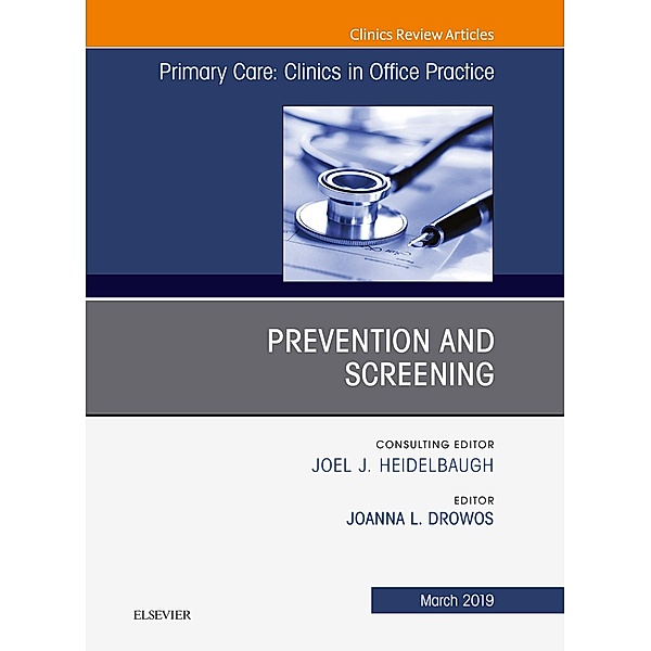 Prevention and Screening, An Issue of Primary Care: Clinics in Office Practice, Joanna Drowos