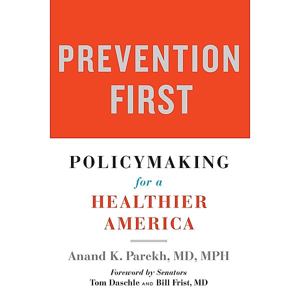 Prevention First, Anand K. Parekh