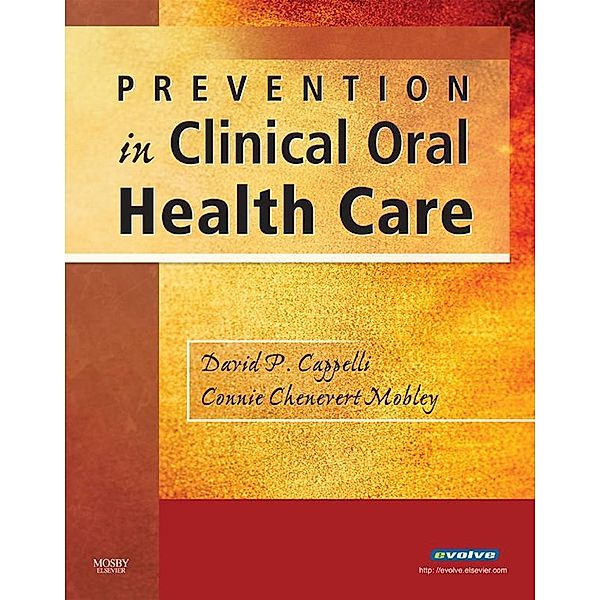 Prevention in Clinical Oral Health Care, David P. Cappelli, Connie Chenevert Mobley