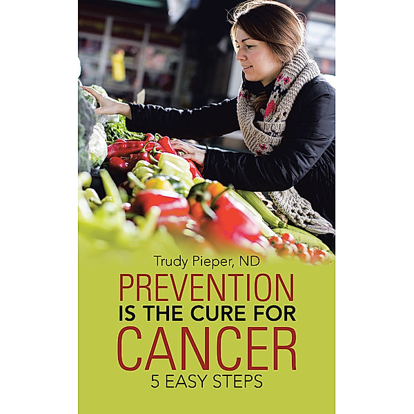 Prevention Is the Cure for Cancer, Trudy Pieper