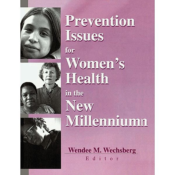 Prevention Issues for Women's Health in the New Millennium, Wendee Wechsberg