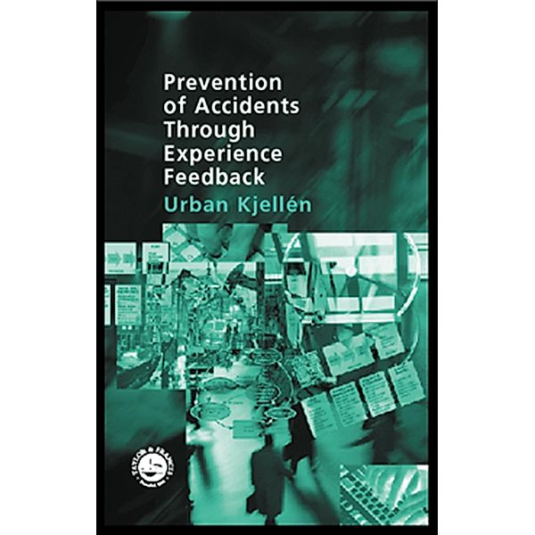 Prevention of Accidents Through Experience Feedback, Urban Kjellen