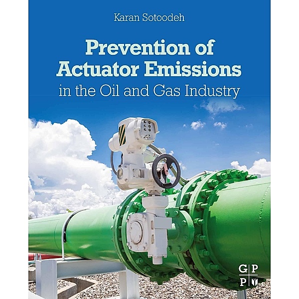 Prevention of Actuator Emissions in the Oil and Gas Industry, Karan Sotoodeh