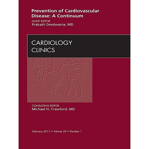 Prevention of Cardiovascular Disease: A Continuum, An Issue of Cardiology Clinics, Prakash C. Deedwania