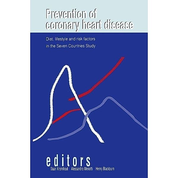 Prevention of Coronary Heart Disease: Diet, Lifestyle and Risk Factors in the Seven Countries Study / Developments in Cardiovascular Medicine Bd.243, Daan Kromhout, Alessandro Menotti, Henry Blackburn