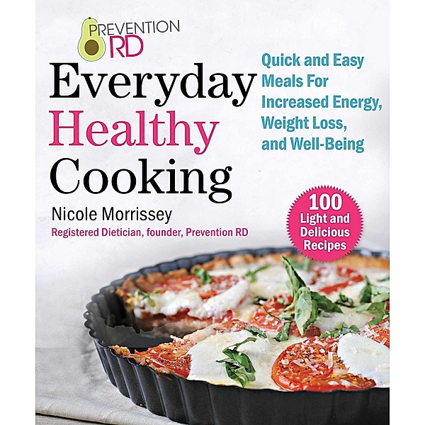 Prevention RD's Everyday Healthy Cooking, Nicole Morrissey