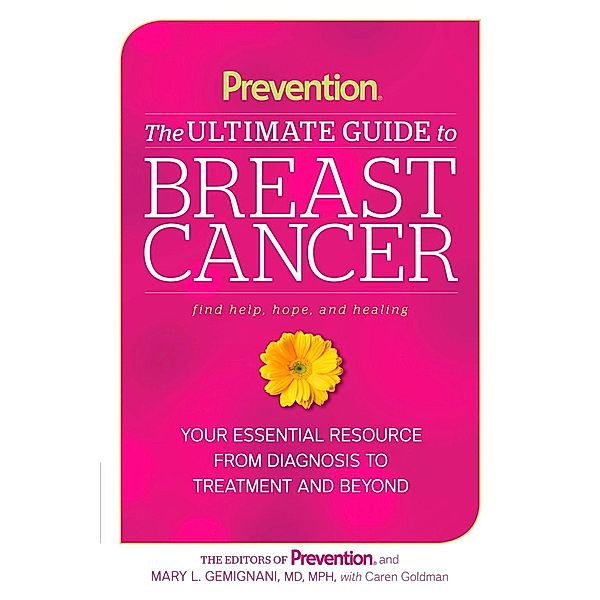 Prevention The Ultimate Guide to Breast Cancer, Caren Goldman, Editors Of Prevention Magazine, Mary L. Gemignani
