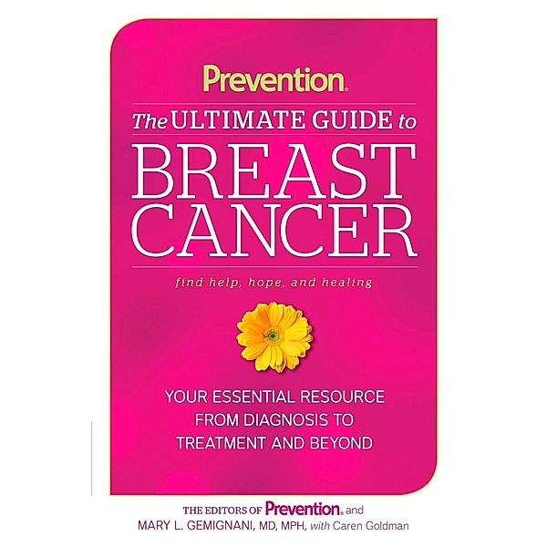 Prevention The Ultimate Guide to Breast Cancer, Caren Goldman, Editors Of Prevention Magazine, Mary L. Gemignani