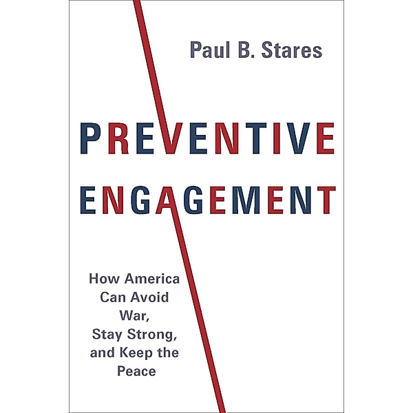Preventive Engagement / A Council on Foreign Relations Book, Paul Stares