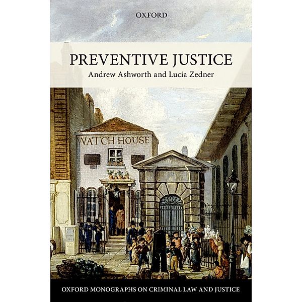 Preventive Justice / Oxford Monographs on Criminal Law and Justice, Andrew Ashworth, Lucia Zedner