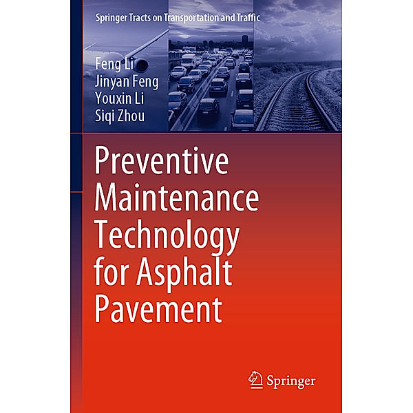 Preventive Maintenance Technology for Asphalt Pavement, Feng Li, Jinyan Feng, Youxin Li, Siqi Zhou